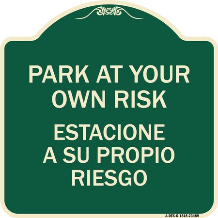 Signmission Park Your Own Risk Estacione Su Propio Riesgo Heavy-Gauge Aluminum Sign, 18" x 18", G-1818-23489 A-DES-G-1818-23489